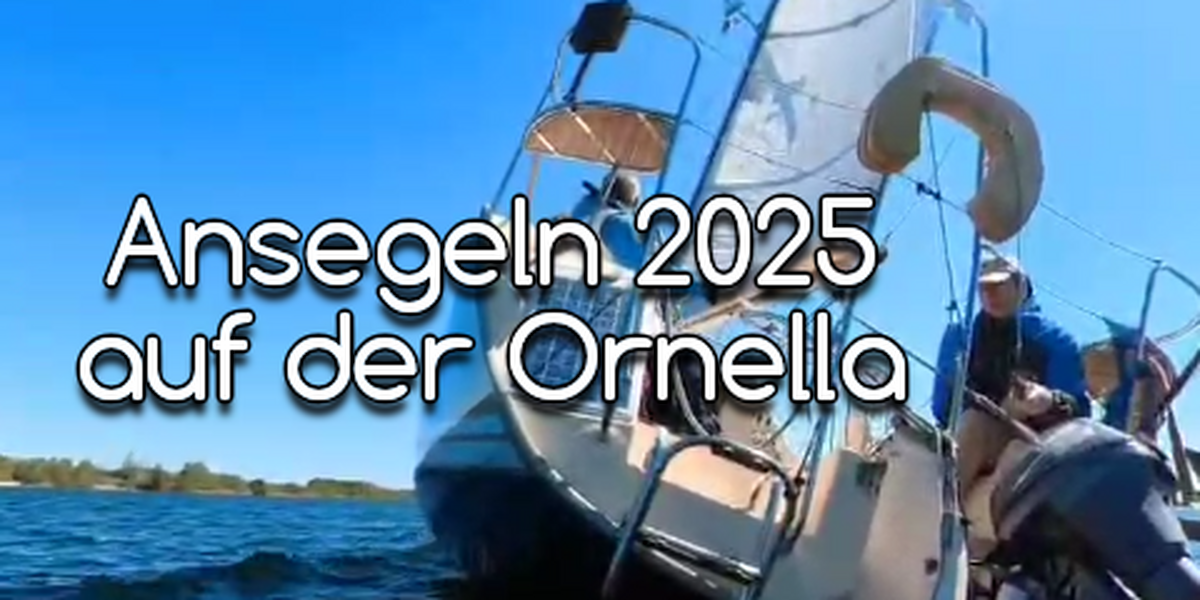 Eindrücke vom Ansegeln auf der Ornella